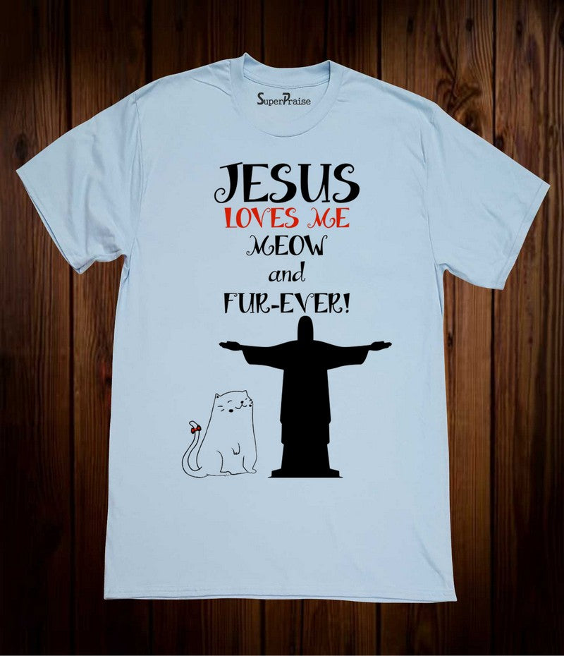 Jesus Love Me meaw And Fur-Ever Grace Christian T Shirt