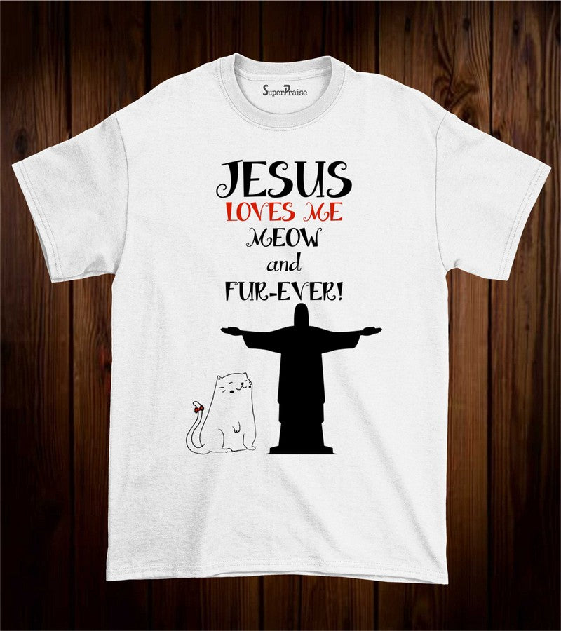 Jesus Love Me meaw And Fur-Ever Grace Christian T Shirt