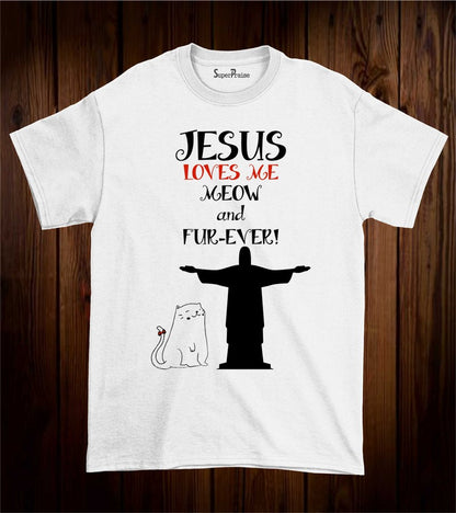 Jesus Love Me meaw And Fur-Ever Grace Christian T Shirt