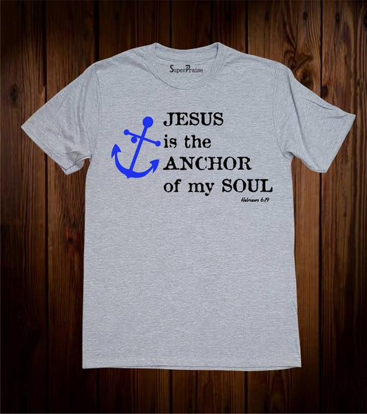 Jesus is the Anchor of my Soul T Shirt 