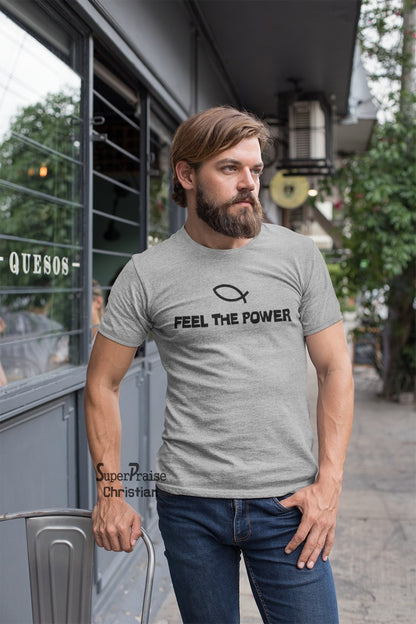 Feel The power Jesus Fish Sign Christian T Shirt - Super Praise Christian