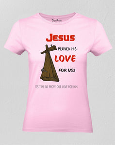  Christian Women T Shirt Jesus Proved His Love Pink tee