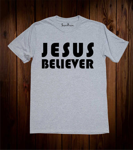 Believe In Jesus Christian T Shirt