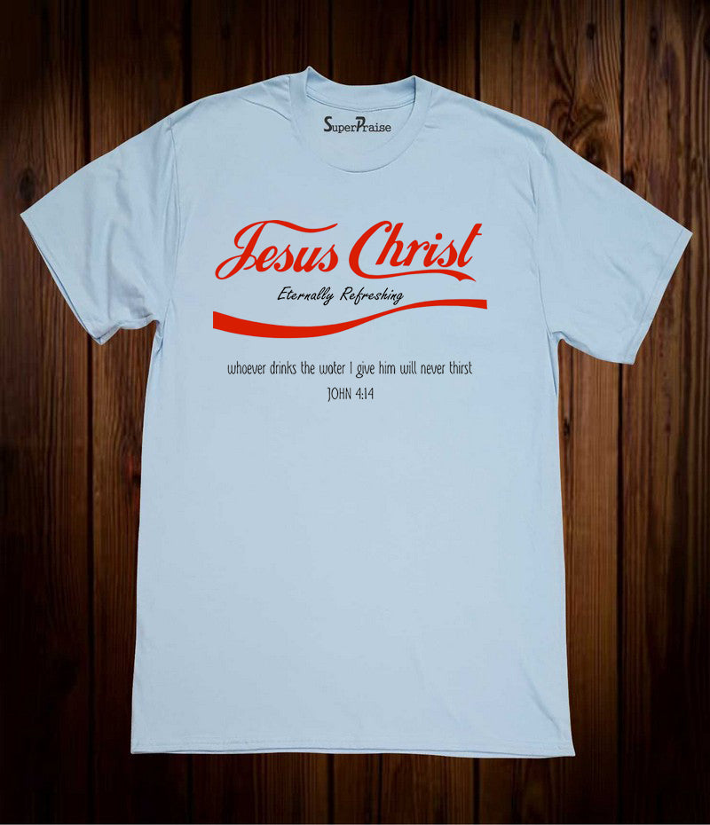 Jesus Christ Eternally Rfreshing Christian Sky Blue T-shirt