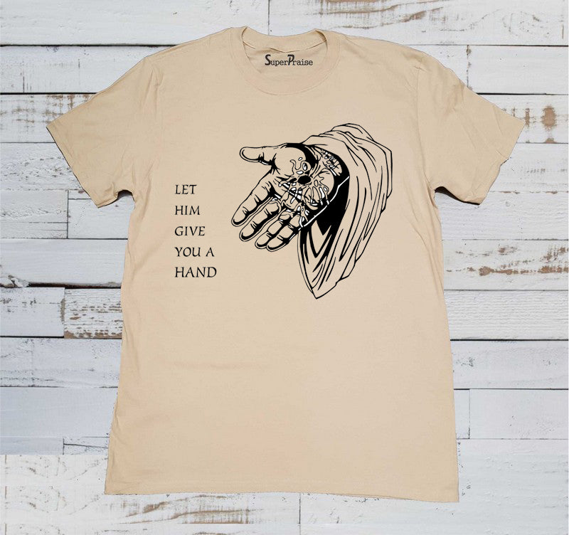 Let Him Gives You A Hand T Shirt