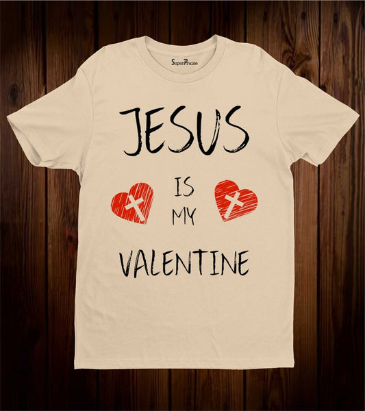Jesus Is My Valentine Christian T Shirt