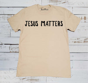 Jesus Matters Faith T Shirt