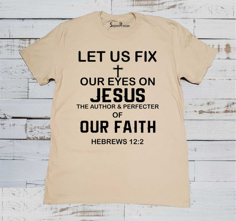  Author And Perfecter of Our Faith T Shirt