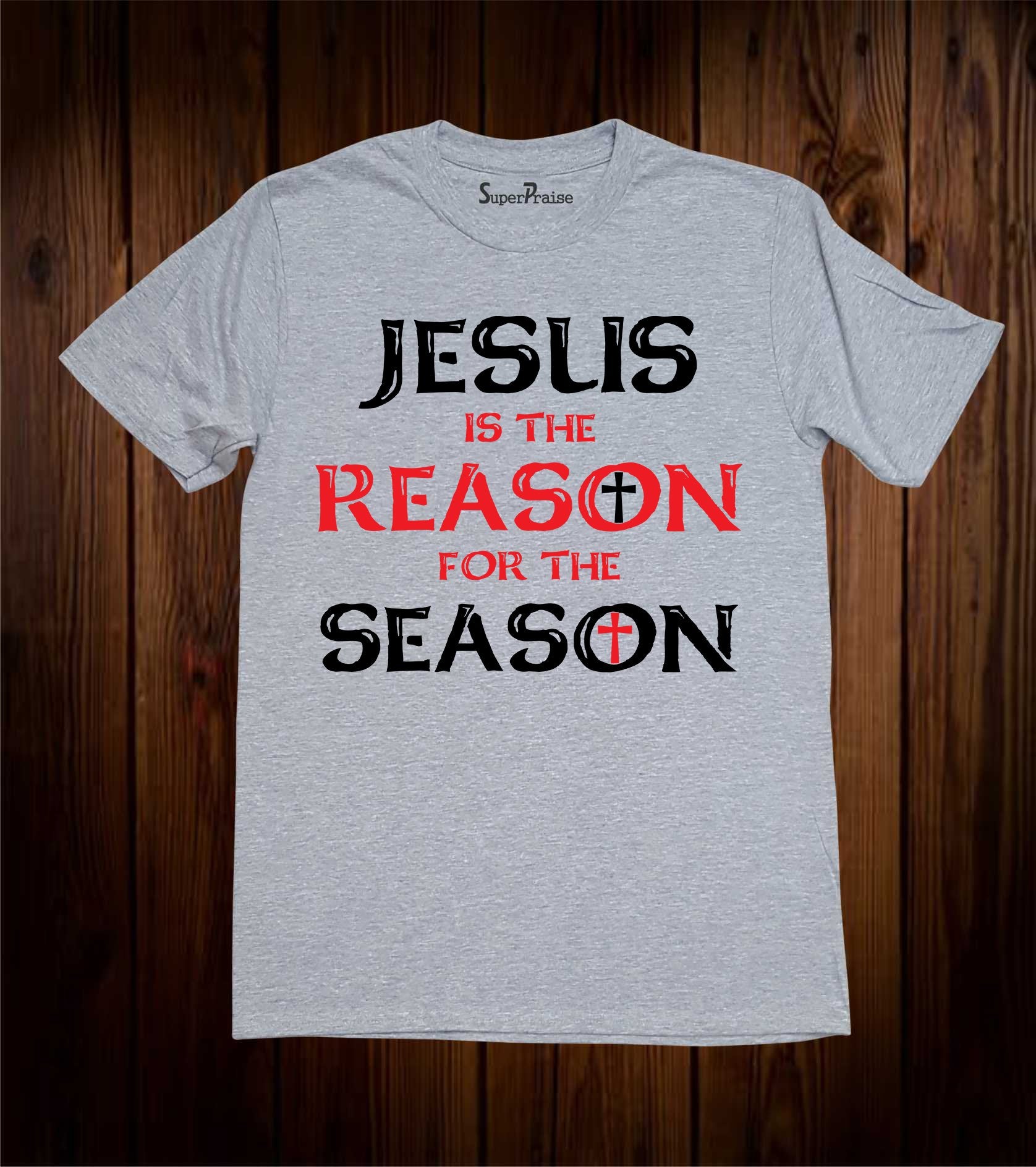 Christian t Shirt Jesus Is the Reason for The Season Grey tee
