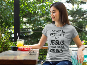 Christian Women T Shirt I May Not Be Perfect Jesus Ladies Tee