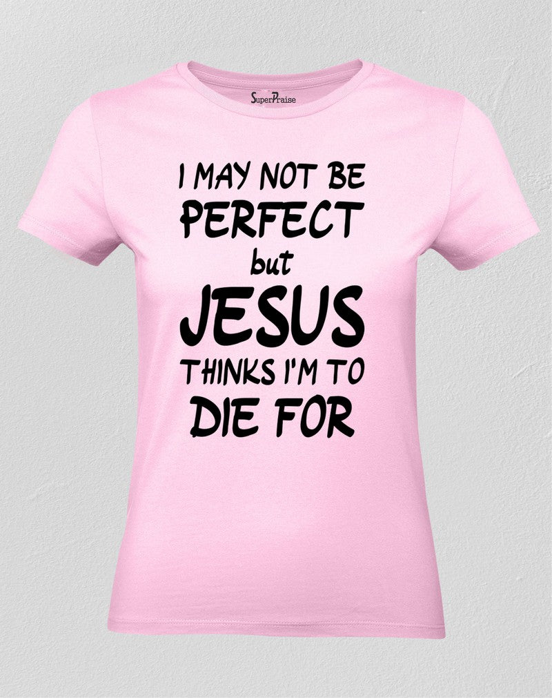 Christian Women T Shirt I May Not Be Perfect Jesus