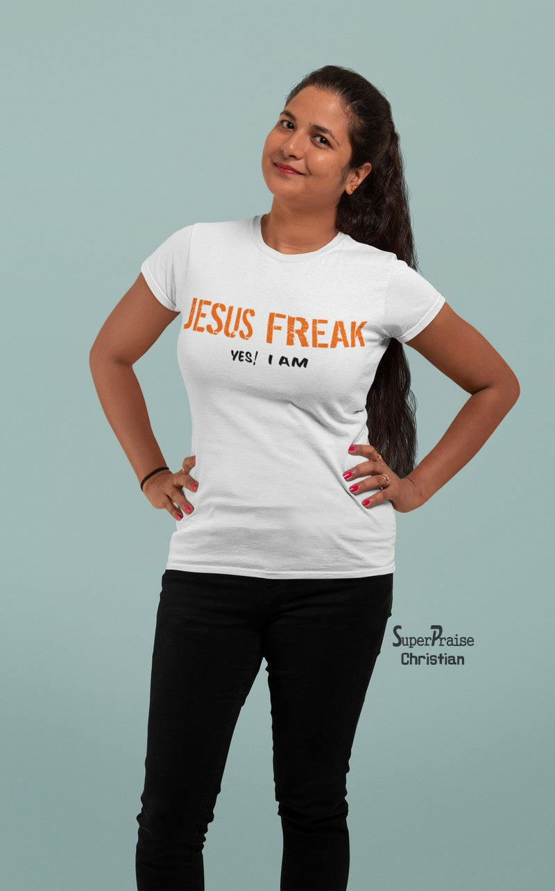 Christian Women T Shirt I Am A Jesus Freak Ladies tee