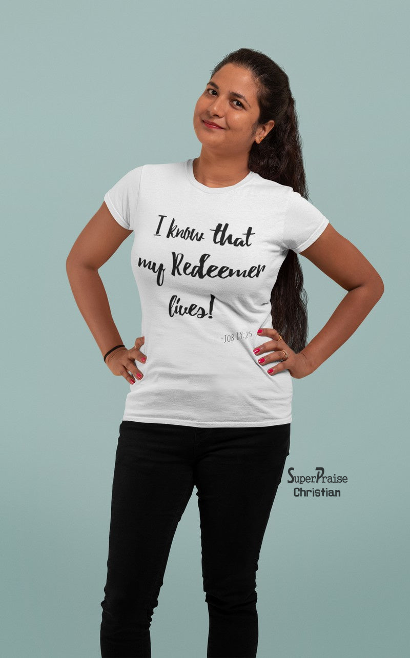 Christian Women T Shirt I Know That My Redeemer Lives Ladies tee