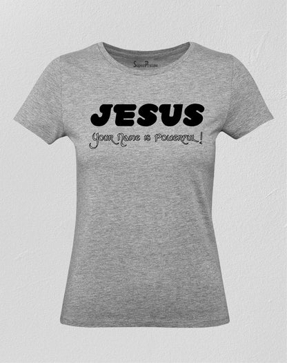 Christian T Shirt Your Name Is Powerful 