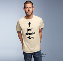 Jesus Just Please Him Christian T Shirt - SuperPraiseChristian