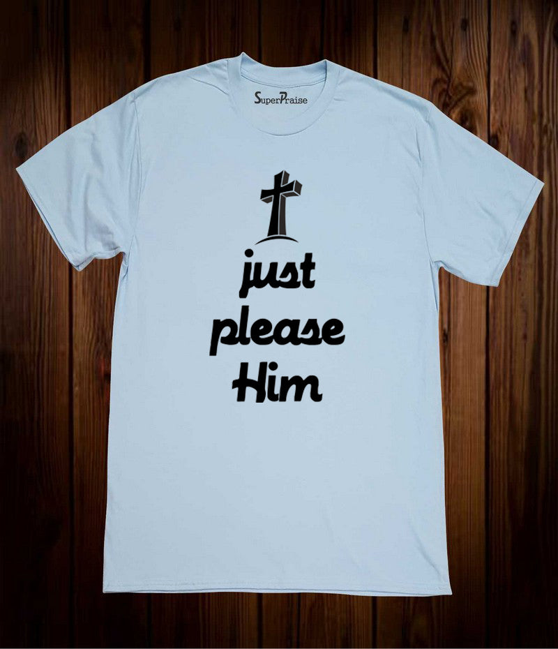 Just Please Him Christian Sky Blue T Shirt