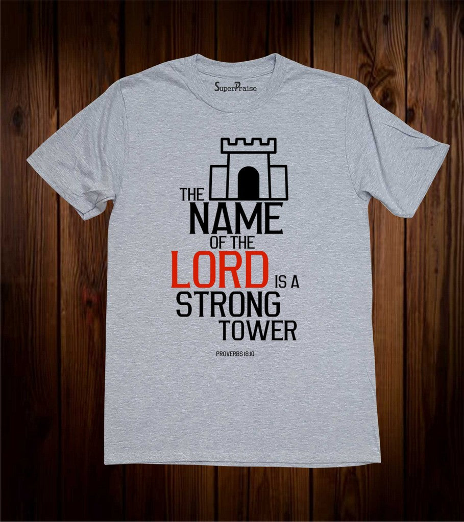 The name Of The Lord Is A Strong Tower Christian T Shirt
