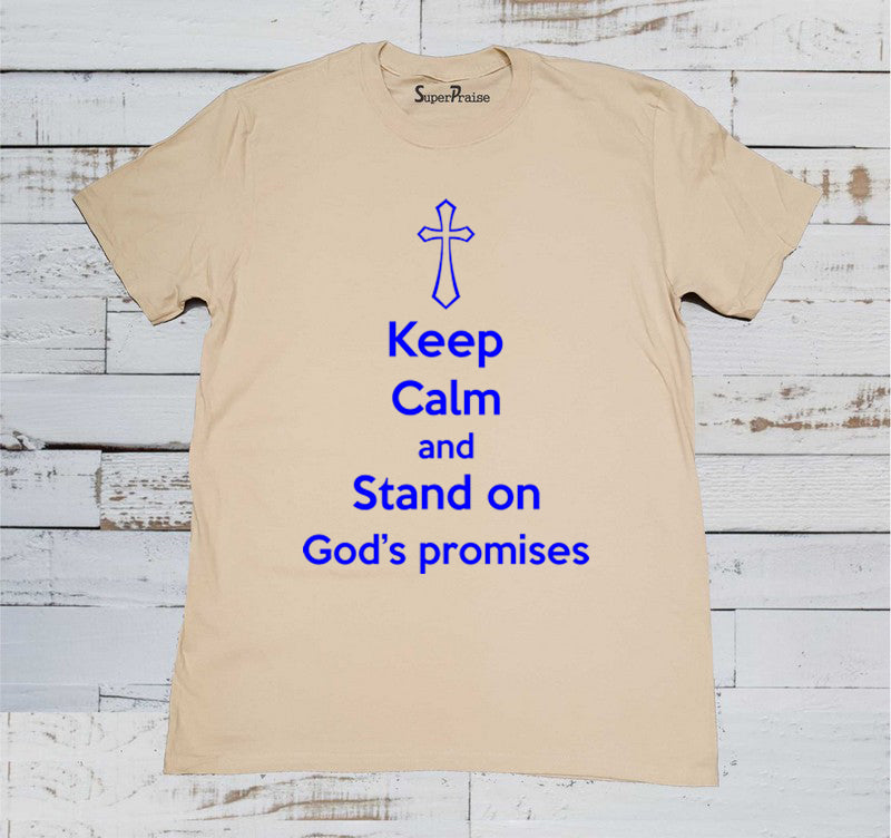 Keep Calm Stand On God's Christian Beige T Shirt