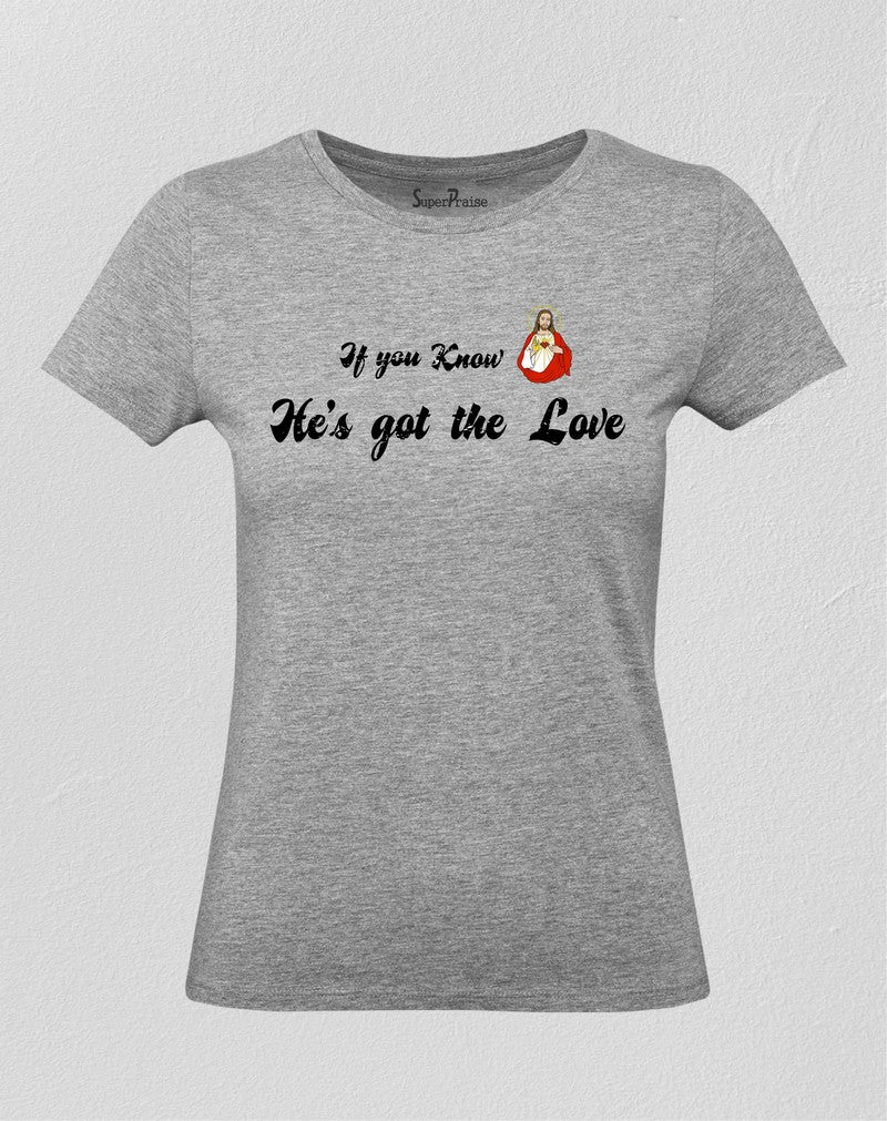 Christian Women T Shirt He Has Got the Love