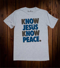 Know Jesus Peace Slogan Christian Grey T Shirt