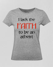 Christian Women T Shirt I Lack the Faith