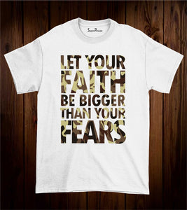 Let Your Faith Be Bigger Than Your Fears Christian T Shirt