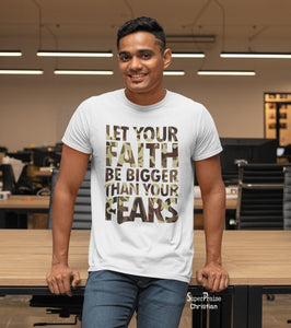 Let Your Faith Be Bigger Than Your Fears Christian T Shirt