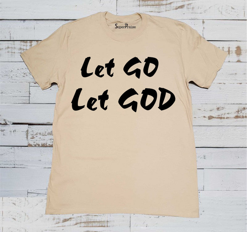 Let Go Let God Religious Christian Beige T Shirt