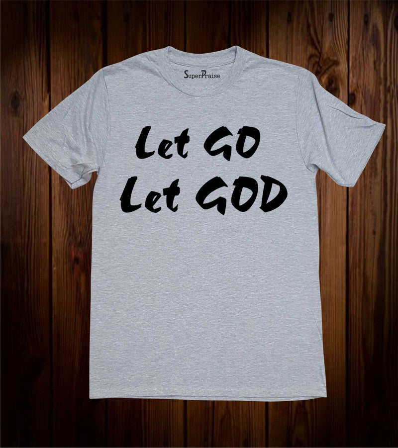 Let Go Religious T Shirt