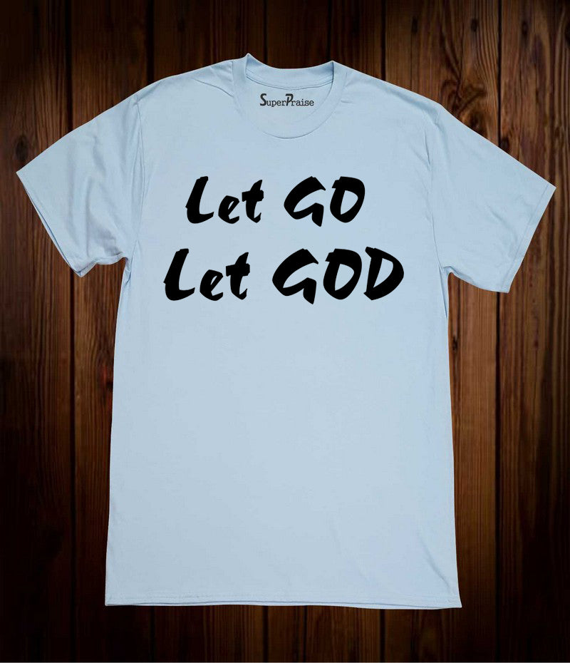 Let Go Let God Religious Christian Sky Blue T Shirt