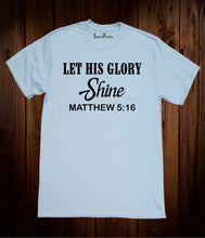 Let His Glory Shine Matthew 5:16 Christian Sky Blue T Shirt