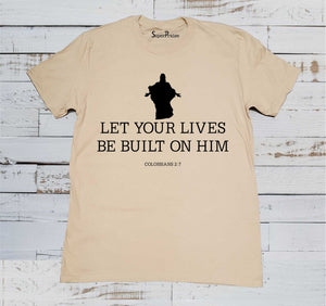 Let Your Live Be Built Christian Beige T Shirt