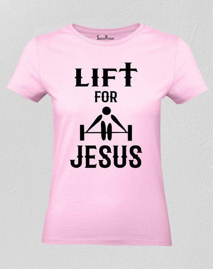 Christian Women Gym T Shirt Lift for Jesus Weight Lifting