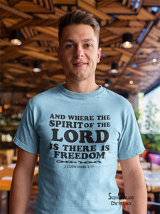 The Spirit of The Lord is Freedom Breakthrough Faith Christian T shirt - Super Praise Christian