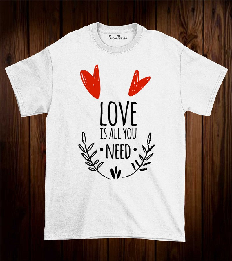 Love Is All You Need Faith Bible Christian T Shirt