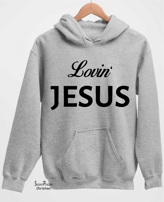 Lovein Jesus Hoodie Christian Sweatshirt