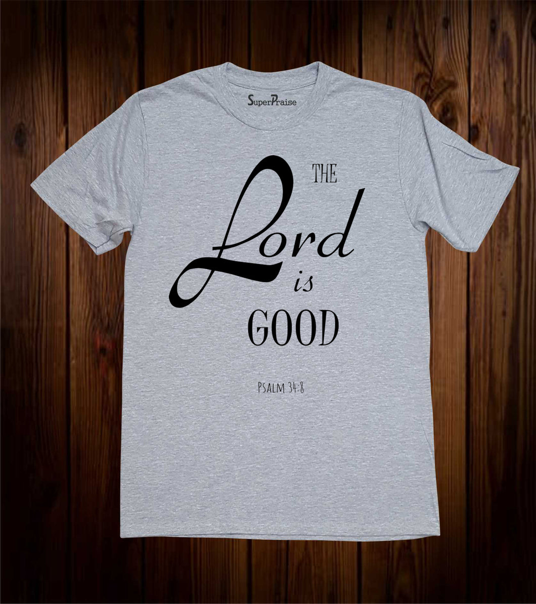 The Lord is Good Psalm 34:8 Christian T Shirt