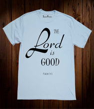 The Lord is Good Psalm 34:8 Christian T Shirt