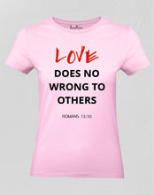 Christian Women T Shirt Loves Does No Wrong Pink tee