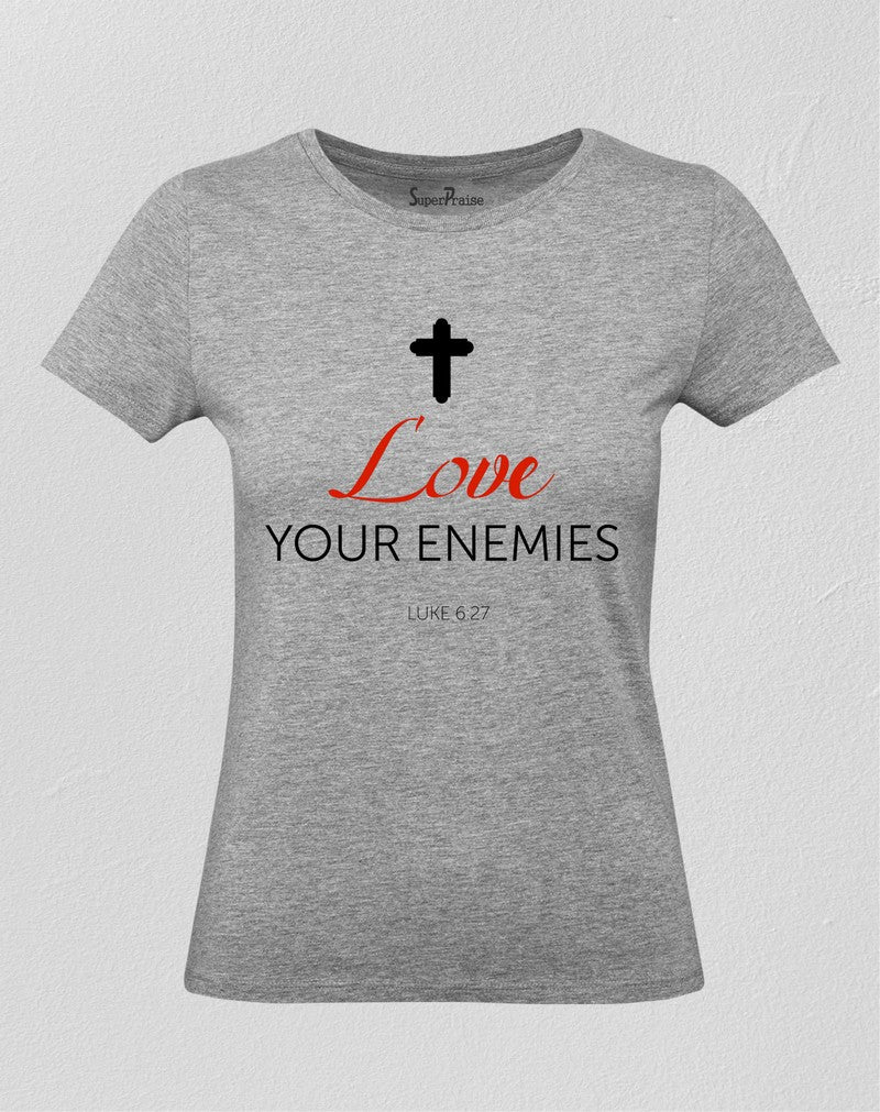 Christian Women T Shirt Love Your Enemies 