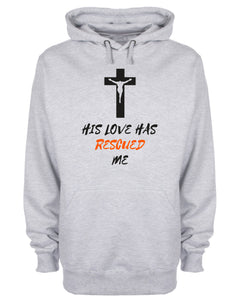 His Love Has Rescued Me Hoodie Jesus Christ Religious Hooded Sweatshirt
