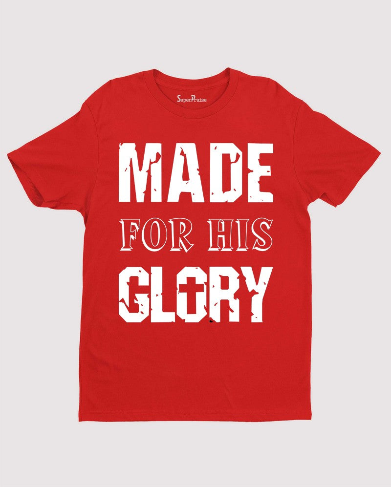 Made for His glory Faith T Shirt
