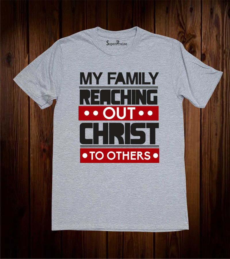My Family Reaching Out Of Christ To Others Evangelism Grey T-shirt