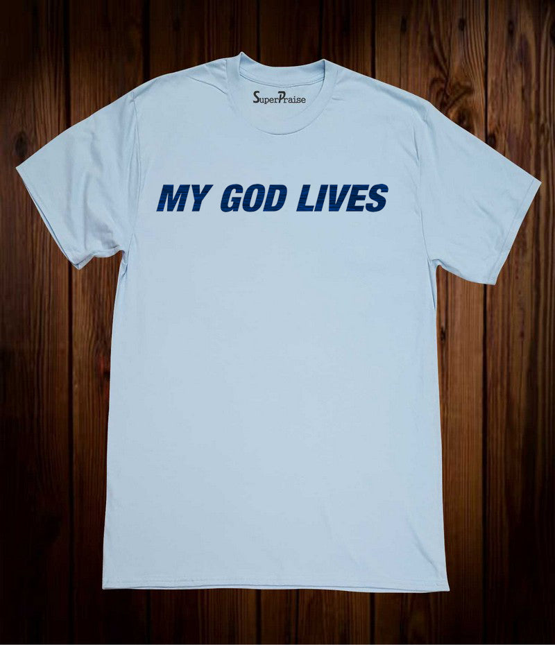My God Lives Slogan Christian Sky Blue T Shirt