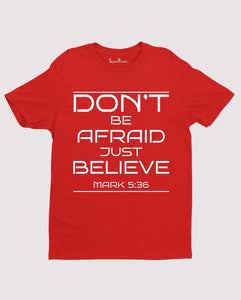 Don't be Afraid Just Believe inspirational Christian T shirt