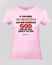 Christian Women T Shirt If You Need Wisdom Ask Our Generous God