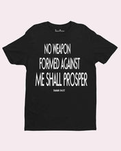No weapon formed against shall Prosper Christian T shirt