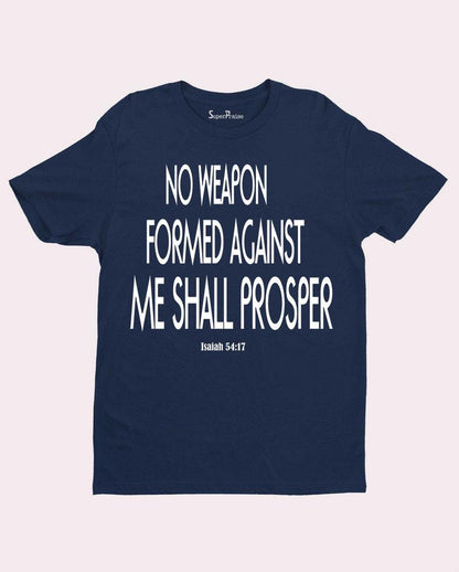 No weapon formed against shall Prosper Christian T shirt
