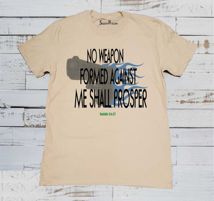 No weapon formed against me shall Prosper T shirt