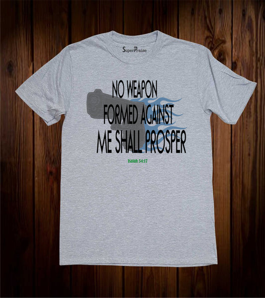 No weapon formed against me shall Prosper T shirt